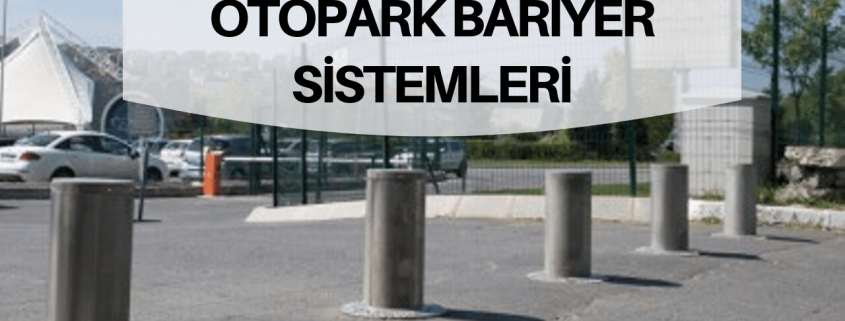 Otopark bariyer sistemleri